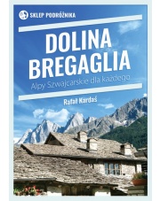 Przewodnik DOLINA BREGAGLIA. ALPY SZWAJCARSKIE DLA KAŻDEGO